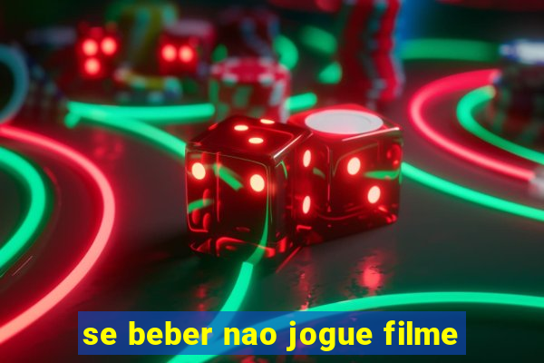 se beber nao jogue filme